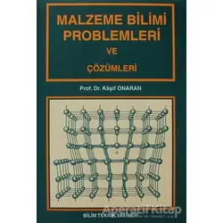 Malzeme Bilimi Problemleri ve Çözümleri - Kaşif Onaran - Bilim Teknik Yayınevi