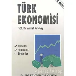 Türk Ekonomisi - Ahmet Kılıçbay - Bilim Teknik Yayınevi