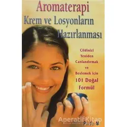 Aromaterapi Krem ve Losyonların Hazırlanması 101 Doğal Formül - Donna Maria - Platform Yayınları