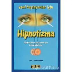 Yeni Başlayanlar İçin Hipnotizma - B. V. Pattabhi Ram - Platform Yayınları