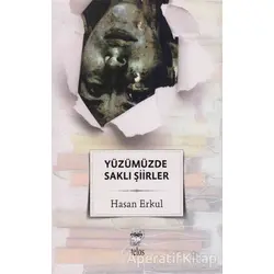 Yüzümüzde Saklı Şiirler - Hasan Erkul - Telos Yayıncılık
