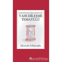 İsrailloğullarından Ümmet-i Muhammed’e Yahudileşme Temayülü - Mustafa İslamoğlu - Düşün Yayıncılık