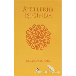Ayetlerin Işığında - Mustafa İslamoğlu - Düşün Yayıncılık