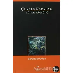 Görme Kültürü 1. Kitap - Görüntüler Evreni - Çerkes Karadağ - Doruk Yayınları
