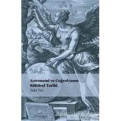 Astronomi ve Coğrafyanın Kültürel Tarihi - Zeki Tez - Doruk Yayınları