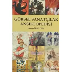 Görsel Sanatçılar Ansiklopedisi - Kaya Özsezgin - Doruk Yayınları