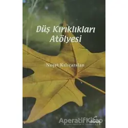 Düş Kırıklıkları Atölyesi - Neşet Kılıçarslan - Doruk Yayınları