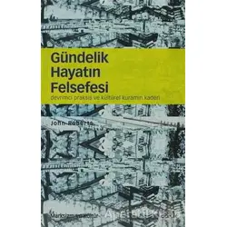 Gündelik Hayatın Felsefesi - John Roberts - Doruk Yayınları