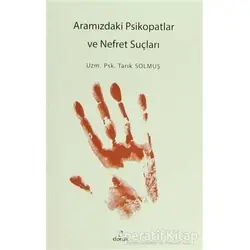 Aramızdaki Psikopatlar ve Nefret Suçları - Tarık Solmuş - Doruk Yayınları