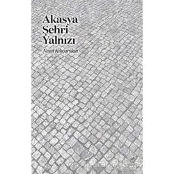 Akasya Şehri Yalnızı - Neşet Kılıçarslan - Doruk Yayınları