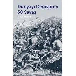 Dünyayı Değiştiren 50 Savaş - William Weir - Doruk Yayınları