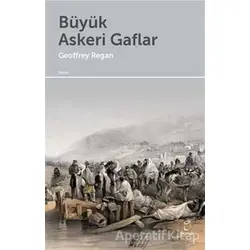 Büyük Askeri Gaflar - Geoffrey Regan - Doruk Yayınları