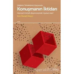 Şiddetin Tahakkümü Karşısında Konuşmanın İktidarı - Esin Hamdi Dinçer - Doruk Yayınları