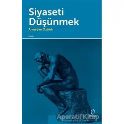 Siyaseti Düşünmek - Armağan Öztürk - Doruk Yayınları