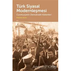 Türk Siyasal Modernleşmesi - Hikmet Kırık - Doruk Yayınları