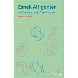 Esnek Altıgenler ve Matematiksel Yanıltmalar - Martin Gardner - Doruk Yayınları