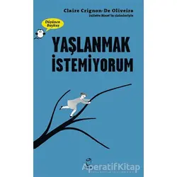 Yaşlanmak İstemiyorum - Düşünen Baykuş - Claire Crignon De Oliveira - Doruk Yayınları