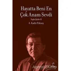 Hayatta Beni En Çok Anam Sevdi - A. Kadir Paksoy - Doruk Yayınları