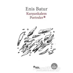 Kurşunkalem Portreler - Enis Batur - Sel Yayıncılık