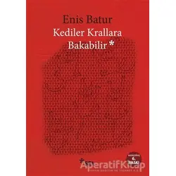 Kediler Krallara Bakabilir - Enis Batur - Sel Yayıncılık