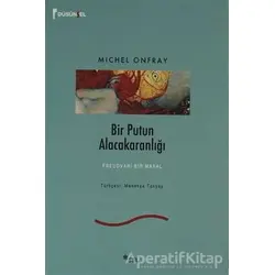 Bir Putun Alacakaranlığı - Michel Onfray - Sel Yayıncılık