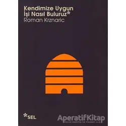 Kendimize Uygun İşi Nasıl Buluruz - Roman Krznaric - Sel Yayıncılık