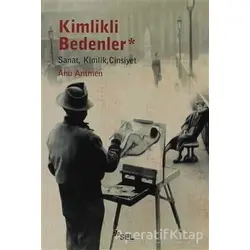 Kimlikli Bedenler - Ahu Antmen - Sel Yayıncılık