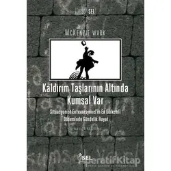 Kaldırım Taşlarının Altında Kumsal Var - Mckenzie Wark - Sel Yayıncılık