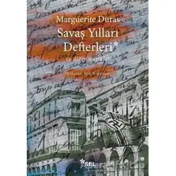 Savaş Yılları Defterleri - Marguerite Duras - Sel Yayıncılık