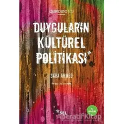 Duyguların Kültürel Politikası - Sara Ahmed - Sel Yayıncılık
