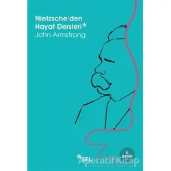 Nietzscheden Hayat Dersleri - John Armstrong - Sel Yayıncılık