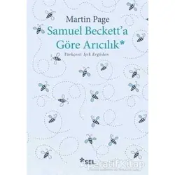Samuel Becketta Göre Arıcılık - Martin Page - Sel Yayıncılık