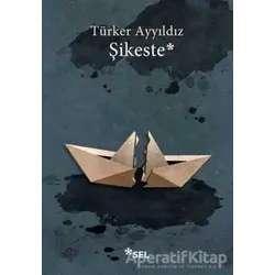 Şikeste - Türker Ayyıldız - Sel Yayıncılık