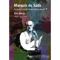 Marquis De Sade: Yirminci Yüzyılda Neden Ciddiye Alındı? - Eric Marty - Sel Yayıncılık