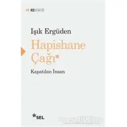 Hapishane Çağı - Işık Ergüden - Sel Yayıncılık