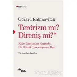 Terörizm Mi? Direniş Mi? - Gerard Rabinovitch - Sel Yayıncılık