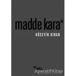 Madde Kara - Hüseyin Kıran - Sel Yayıncılık
