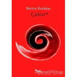 Çukur - Berrin Karakaş - Sel Yayıncılık