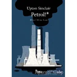 Petrol! - Upton Sinclair - Sel Yayıncılık