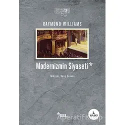 Modernizmin Siyaseti - Raymond Williams - Sel Yayıncılık