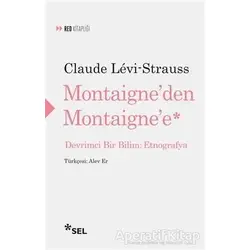 Montaigneden Montaignee - Claude Levi-Strauss - Sel Yayıncılık