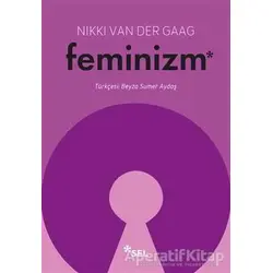 Feminizm - Nikki Van Der Gaag - Sel Yayıncılık