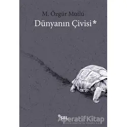 Dünyanın Çivisi - M. Özgür Mutlu - Sel Yayıncılık