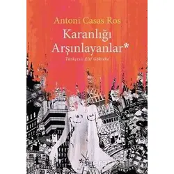 Karanlığı Arşınlayanlar - Antoni Casas Ros - Sel Yayıncılık