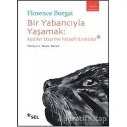 Bir Yabancıyla Yaşamak - Florence Burgat - Sel Yayıncılık