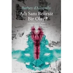 Adı Sanı Belirsiz Bir Olay - Jules Barbey D’Aurevilly - Sel Yayıncılık