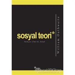 Sosyal Teori - William Outhwaite - Sel Yayıncılık