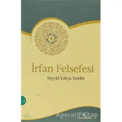 İrfan Felsefesi - Seyyid Yahya Yesribi - İnsan Yayınları