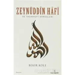 Zeynüddin Hafi ve Tasavvufi Görüşleri - Bekir Köle - İnsan Yayınları