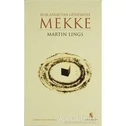 Başlangıçtan Günümüze Mekke - Martin Lings - İnsan Yayınları